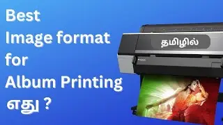 Best Image Format for Photo Album Printing . Is it JPEG or...? | Tamil Photography Tutorials
