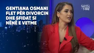Gentiana Osmani flet për divorcin dhe sfidat si nënë e vetme
