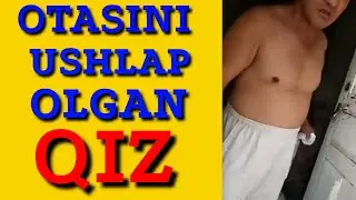 ШАРМАНДА УЗ КИЗИ ОТАСИНИ УШЛАП ОЛДИ ЗАПАЛ / SHARMANDA UZ QIZI OTASINI USHLAB OLDI ZAPAL