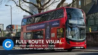 FULL ROUTE VISUAL | Go-Ahead London | Route 363: Crystal Palace - Elephant & Castle | EH73 (YX66WHR)