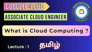 Lecture: 1 || What is Cloud Computing in Tamil | Google Cloud training - TAMIL || GCP - ACE - Tamil