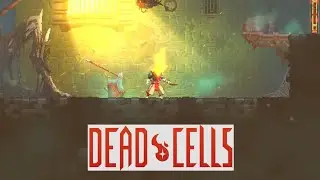 Dead Cells #1 начало путишествия
