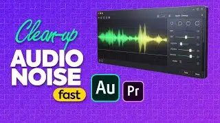 Clean Up Audio Noise FAST in Premiere Pro (Using Adobe Audition)