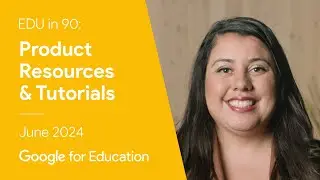 EDU in 90: Product Resources & Tutorials - June 2024