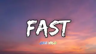Juice WRLD - Fast (Lyrics)