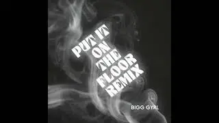 Bigg Gyrl - Put it on the floor remix (official audio) 