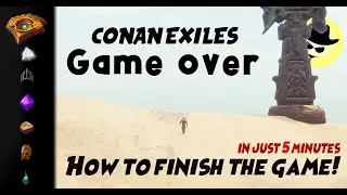 How to finish the game! | Conan Exiles