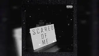 Scared of Me (Prod. BaileyWeston)