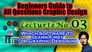 03 Which Software To Learn First For Graphic Designing |Beginners Guide to  Questions Graphic Design