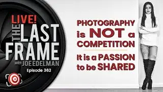 Photography Is Not a Competition: It Is a Passion To Be Shared