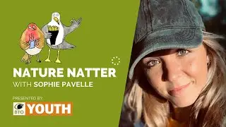 #BTOYouth Nature Natters – Sophie Pavelle