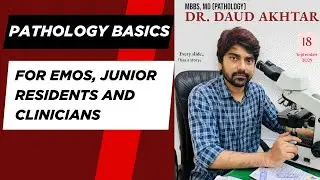 Practical Pathology for Emergency Doctors, JRs and Clinicians - Dr. Daud Akhtar (MD Pathologist) 