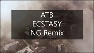 ATB - Ecstasy (NG Remix)