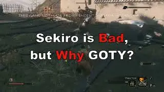SEKIRO BAD. WHY GOTY ?