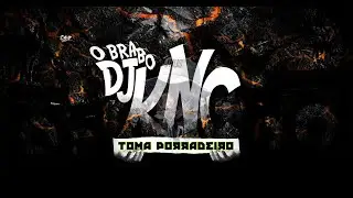 TOMA PORRADEIRO - DJ RAMON NA VOZ , DJ KNC 2K25