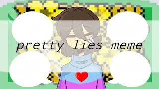 Pretty lies meme {Undertale}