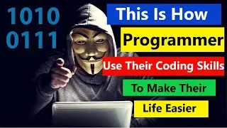 How Programmer Use Their Coding Skills To Make Their Life Easier ??