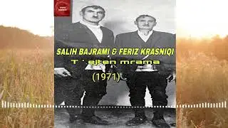 Salih Bajrami & Feriz Krasniqi - T' ejten mrama (1971) Llapqev