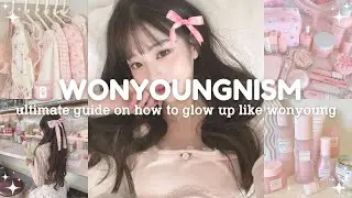 Wonyounism 🎀 Ultimate Guide to Glow up (pilates, routine, self care, skincare and more)