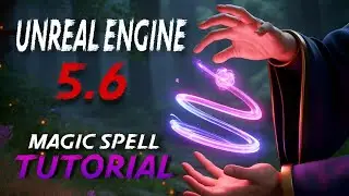 UE5.6 TUTORIAL | Magic Spell | Unreal Engine | Unreal Dev Tutorials 