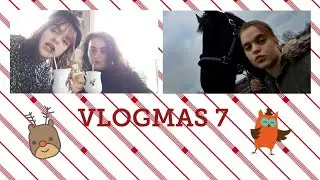 VLOGMAS 7🎅🏻🎄|-GirlsOnly-