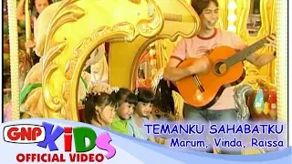 Temanku Sahabatku - Vinda, Marum, Raissa | Lagu Persahabatan Anak | GNP Music