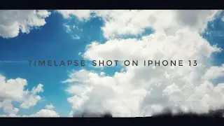 Timelapse shot on iPhone 13
