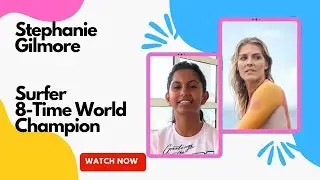Stephanie Gilmore |  Surfer and 8-Time World Champion