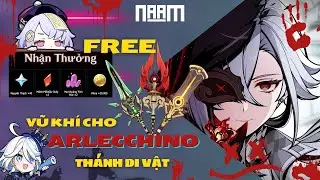 FREE NGUYÊN THẠCH | GENSHIN IMPACT | VŨ KHÍ NÀO THÍCH HỢP CHO ARLECCHINO ? | THÁNH DI VẬT MỚI