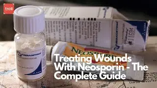 Treating Wounds With Neosporin - The Complete Guide 