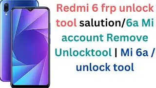 Redmi 6 frp unlock tool /6a Mi account Remove Unlocktool | Mi 6a /6 mi account Remove by unlock tool