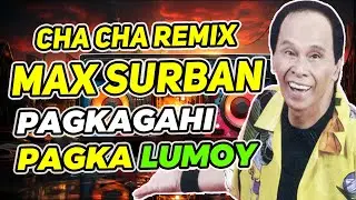 PAGKAGAHI PAGKALUMOY MAX SURBAN NONSTOP CHA CHA REMIX