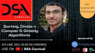 Sorting, Divide & Conquer and Greedy Algorithms | DSA Carnival | DSA Bootcamp