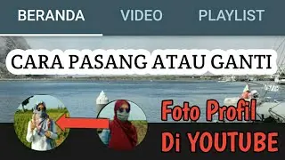 Tutorial Cara Mengganti Foto Profil Di YOUTUBE