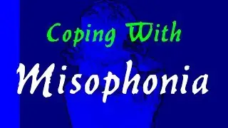 Coping with Misophonia without drugs