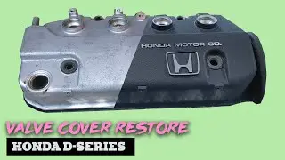 Valve Cover Restore - Honda D-Series - Make it So