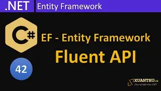 CS42 - (EF 3)  Sử dụng Fluent API - Entity Framework, lập trình C# .NET