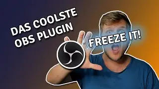 Das coolste OBS Plugin: Freeze Filter - friere deine Quellen ein! - OBS Plugin Tutorial