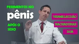 Ferimentos Recorrentes no pênis após relação sexual. O que pode ser? 