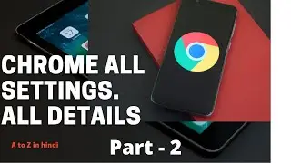 All settings of google chrome| all details of google chrome