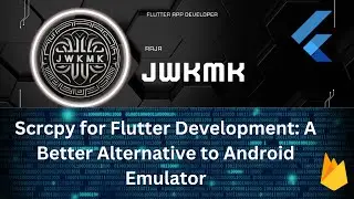 Chapter 14-Scrcpy for Flutter Development: A Better Alternative to Android Emulator