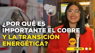 Economía: ¿Cuál es la importancia del cobre y la transición energética?