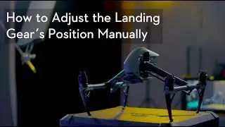 How to Adjust the Inspire 2 Landing Gear´s Position Manually