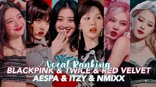 BLACKPINK & TWICE & RED VELVET & ITZY & AESPA & NMIXX VOCAL RANKING