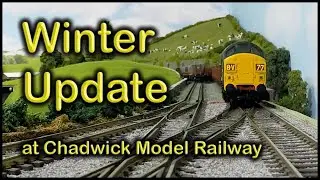 WINTER UPDATE at Chadwick Model Railway | 214.
