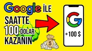 Google İle Saatte 100 Dolar Kazanın - İnternetten Para Kazanma 2021