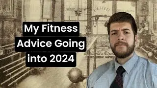 My Fitness Advice Going Into 2024