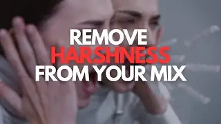 How to Remove Harshness in your Mix | Mixing Tutorial