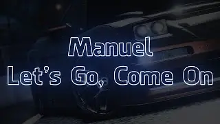 Manuel - Let's Go, Come On (Visualizer + Lyrics)