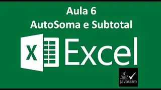 Excel Básico Aula 6 - AutoSoma e Subtotal